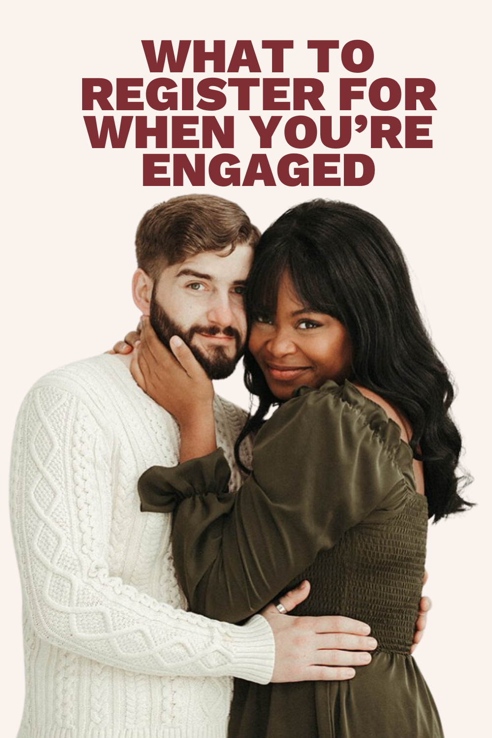 Interracial couple hugging in front of plain backdrop, block text reads "What to Register For When You're Engaged"